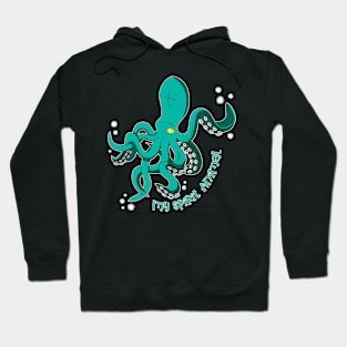 The Octopus is my Spirit Animal Hoodie